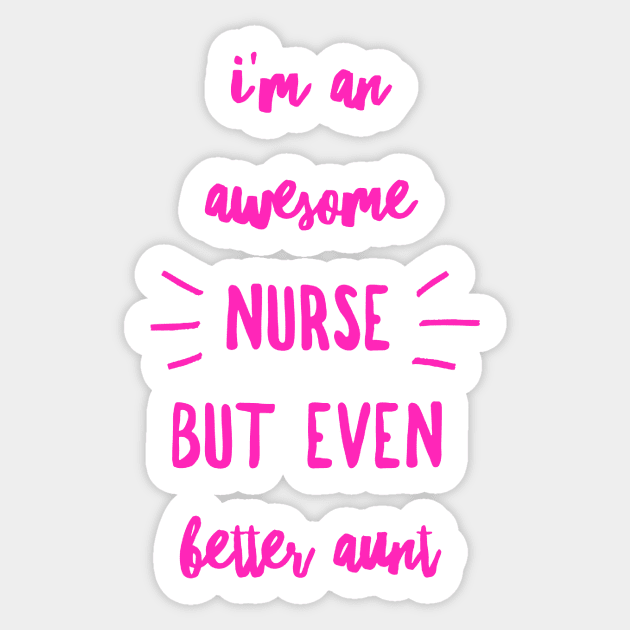 Nurse Aunt Gift Awesome Nurse Better Aunt Hot Pink Sticker by 2CreativeNomads